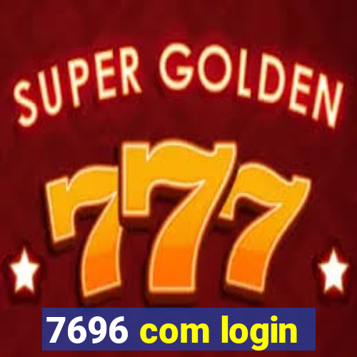 7696 com login